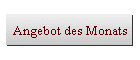 Angebot des Monats