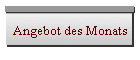 Angebot des Monats